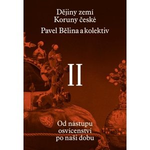 Dějiny zemí Koruny české II. díl -  Pavel Bělina