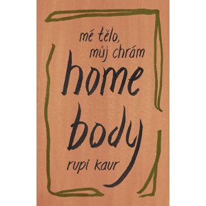 Home Body - Mé tělo, můj chrám -  Rupi Kaur