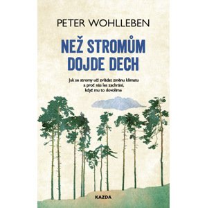 Než stromům dojde dech -  Peter Wohlleben