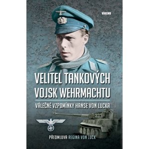 Velitel tankových vojsk Wehrmachtu -  Hans von Luck