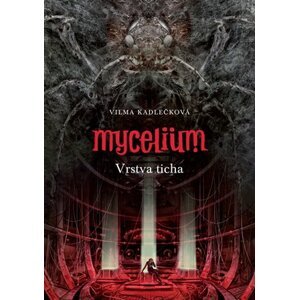 Mycelium VI: Vrstva ticha -  Vilma Kadlečková
