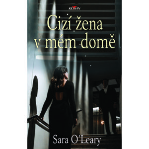 Cizí žena v mém domě -  Sara O'Leary