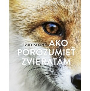 Ako porozumieť zvieratám -  Ivan Kňaze