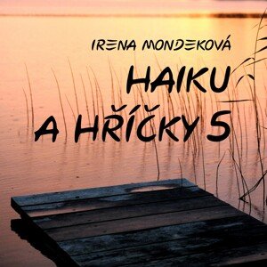 Haiku a hříčky 5 -  Irena Mondeková