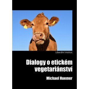 Dialogy o etickém vegetariánství -  Michael Huemer