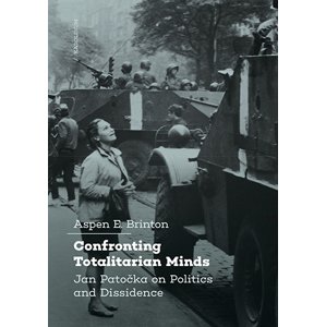 Confronting Totalitarian Minds: Jan Patočka on Politics and Dissidence -  Aspen E. Brinton