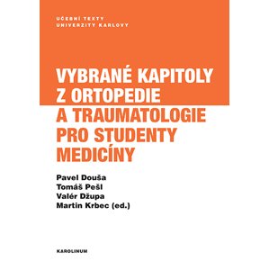 Vybrané kapitoly z ortopedie a traumatologie pro studenty medicíny -  Pavel Douša