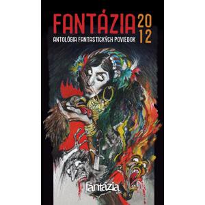 Fantázia 2012 – antológia fantastických poviedok -  Ivan Pullman