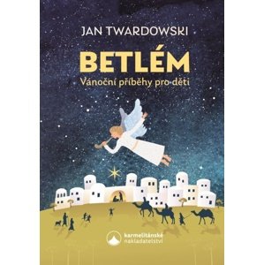 Betlém Vánoční příběhy pro děti -  Jan Twardowski