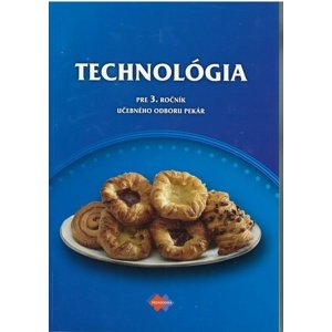 Technológia pre 3. ročník učebného odboru pekár -  Gabriela Dubová