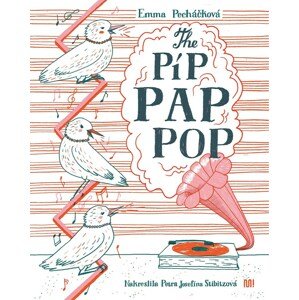 The Píp Pap Pop -  Emma Pecháčková