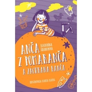 Anča z Pomaranča a záchrana ranča -  Katarína Škorupová