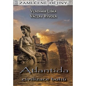 Atlantida Civilizace bohů -  Vladimír Liška