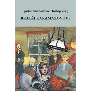 Bratři Karamazovovi -  Fjodor Dostojevskij