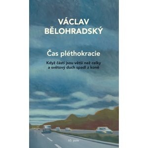 Čas pléthokracie -  Václav Bělohradský