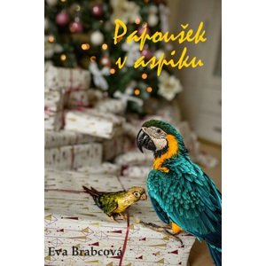 Papoušek v aspiku -  Eva Brabcová