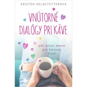Vnútorné dialógy pri káve -  Kristen Helmstetterová