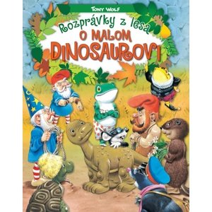 Rozprávky z lesa – o malom dinosaurovi -  Tony Wolf