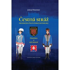 Čestná stráž prezidenta Slovenskej republiky -  Juraj Hradský
