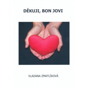 Děkuji, Bon Jovi -  Vladana Zmatlíková