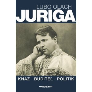 Juriga|kňaz, buditeľ, politik -  Ľubo Olach