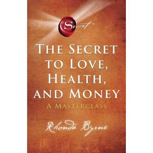 Secret to Love, Health and Money -  Rhonda Byrne