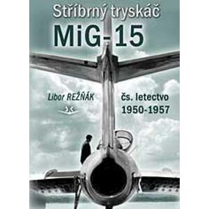 Stříbrný tryskáč MiG-15 -  Libor Režňák