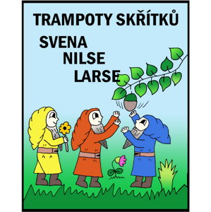 Trampoty skřítků Svena, Nilse a Larse -  Marie Němcová