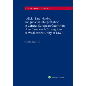 Judicial Law-Making and Judicial Interpretation in Central European Countries: How Can Courts Strengthen or Weaken the Unity of Law? -  Pavel Ondřejek