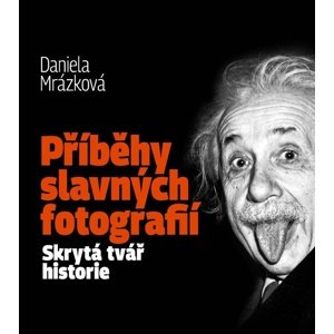 Příběhy slavných fotografií -  Daniela Mrázková