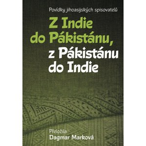 Z Indie do Pákistánu, z Pákistánu do Indie -  Dagmar Marková