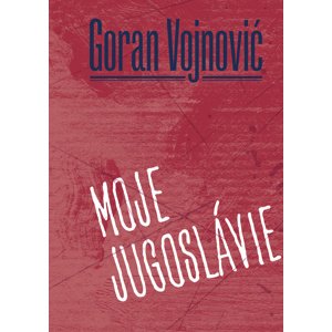 Moje Jugoslávie -  Aleš Kozár