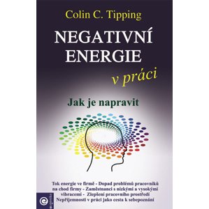 Negativní energie v práci -  Colin C. Tipping