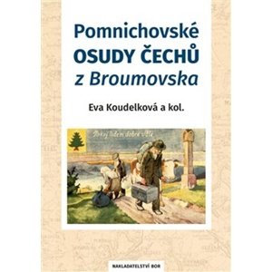 Pomnichovské osudy Čechů z Broumovska -  Eva Koudelková