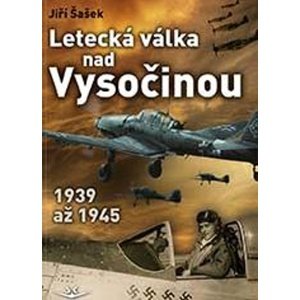 Letecká válka nad Vysočinou -  Jiří Šašek