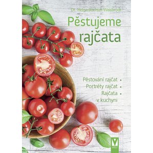 Pěstujeme rajčata -  Dr. Helga Buchter-Wiesbrodt