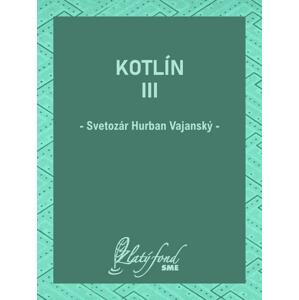 Kotlín III -  Svetozár Hurban Vajanský