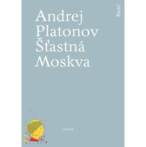 Šťastná Moskva -  Andrej Platonov