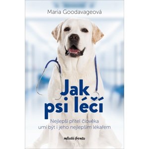 Jak psi léčí -  Maria Goodavage