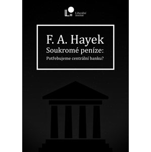 Soukromé peníze -  Friedrich A. Hayek