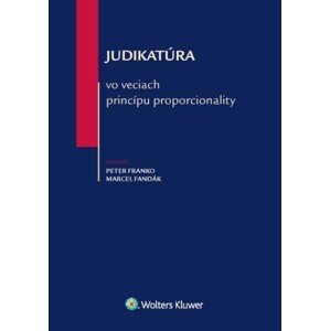 Judikatúra vo veciach princípu proporcionality -  Marcel Fandák