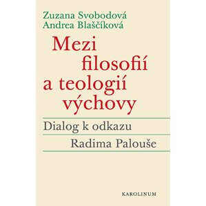 Mezi filosofií a teologií výchovy -  Andrea Blaščíková