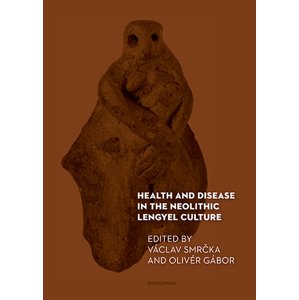 Health and Disease in the Neolithic Lengyel Culture -  Václav Smrčka