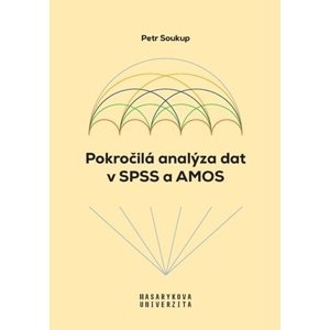 Pokročilá analýza dat v SPSS a AMOS -  Petr Soukup