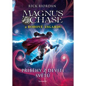 Magnus Chase a bohové Ásgardu Příběhy z devíti světů -  Rick Riordan