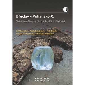 Břeclav – Pohansko X. Sídelní areál na Severovýchodním předhradí -  Renáta Přichystalová