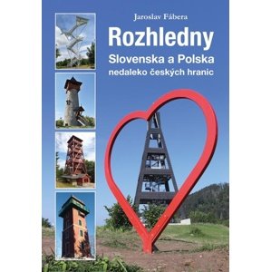 Rozhledny Slovenska a Polska -  Jaroslav Fábera