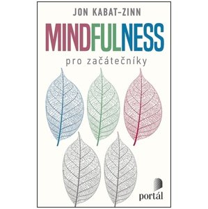 Mindfulness pro začátečníky -  Jon Kabat-Zinn