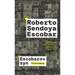 Escobarov syn Prvorodený -  Roberto Sendoya Escobar
