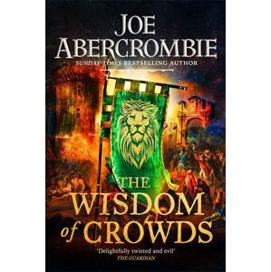 The Wisdom of Crowds -  Joe Abercrombie